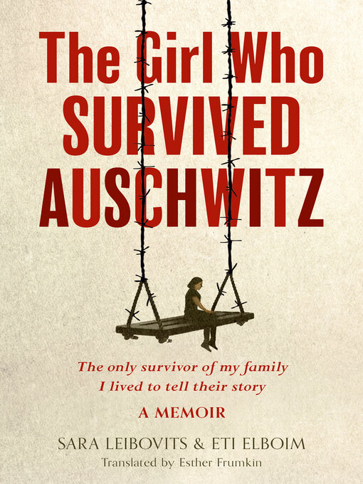 Title details for The Girl Who Survived Auschwitz by Eti Elboim - Available